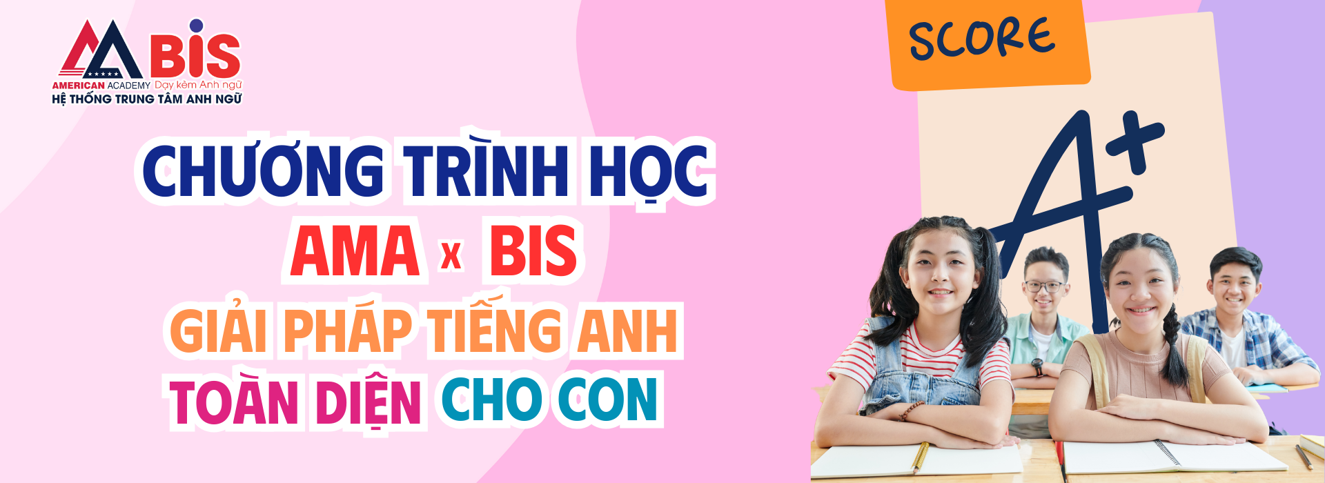 Chương Trình Học AMA x BIS: Giải Pháp Tiếng Anh Toàn Diện Cho Con