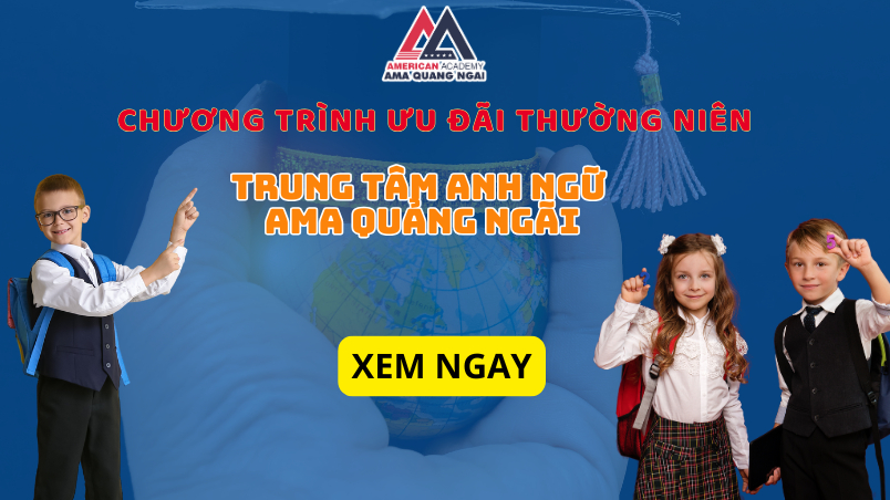 CHƯƠNG TRÌNH ƯU ĐÃI THƯỜNG NIÊN TRUNG TÂM ANH NGỮ AMA QUẢNG NGÃI