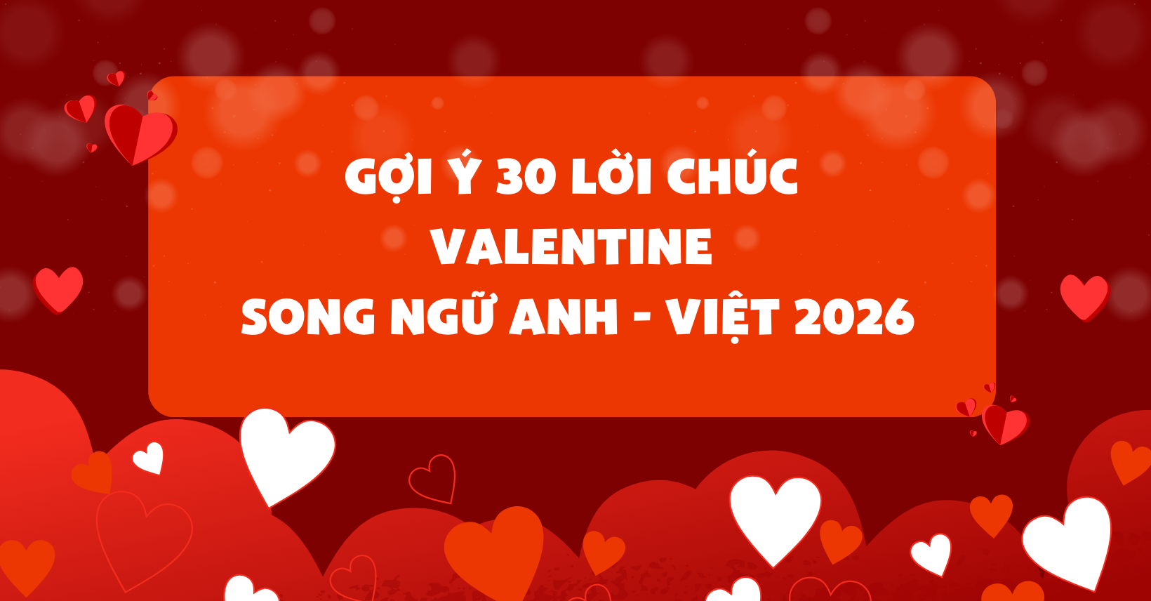 GỢI Ý 50 LỜI CHÚC VALENTINE BẰNG TIẾNG ANH HAY NĂM 2026